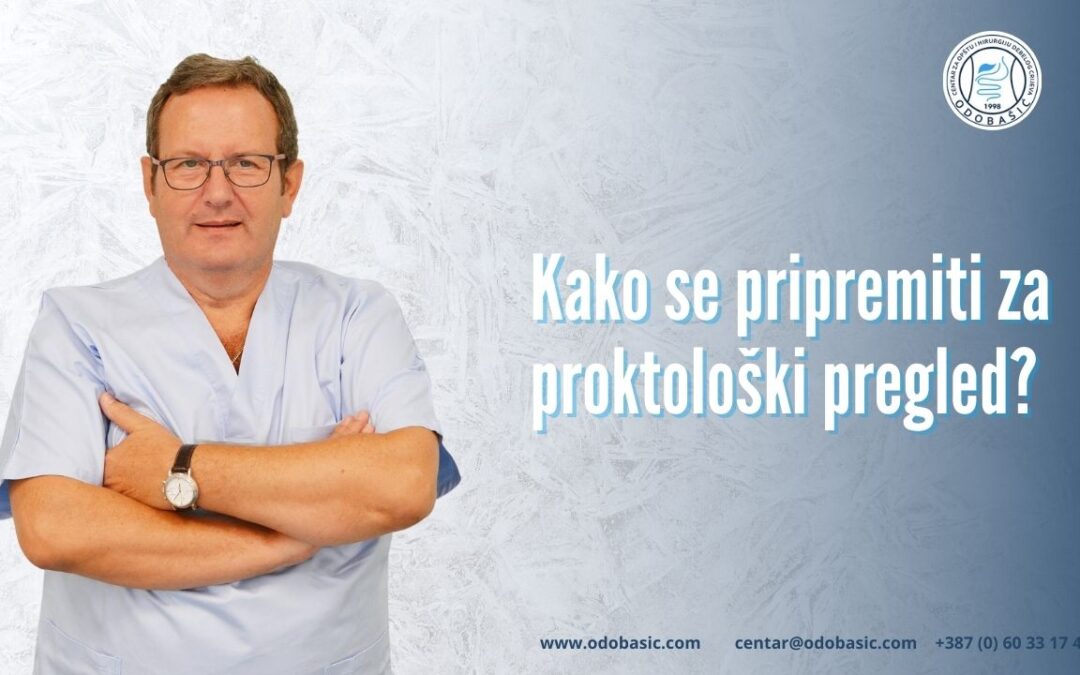 Kako se pripremiti za proktološki pregled? Odnosno, kako se pripremiti za pregled završnog dijela debelog crijeva?